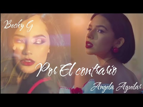 Becky G _  Angela Aguilar _ POR EL CONTRARIO  [ Official Video  ]ft Leonardo Aguilar