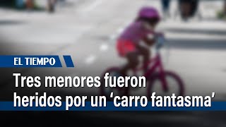 Tres menores que iban en bicicleta fueron heridos por un ‘carro fantasma’ | El Tiempo