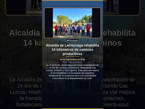 Alcaldía de Larreynaga rehabilita 14 kilómetros de caminos productivos