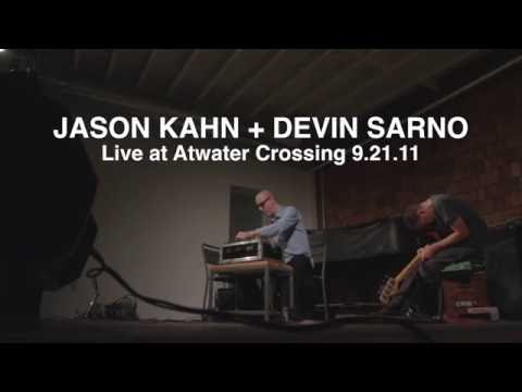 Jason Kahn + Devin Sarno (Live at Atwater Crossing 9.21.11)