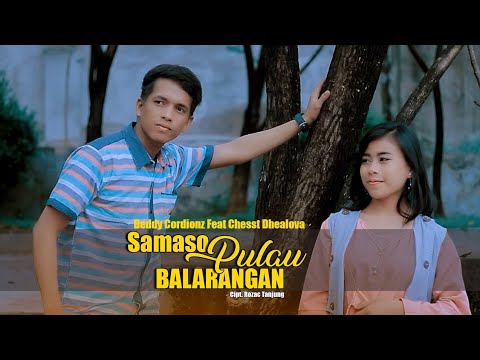 Deddy Cordionz feat Chessy Dhealova - Samaso Pulau Balarangan (Official Music Vedeo)