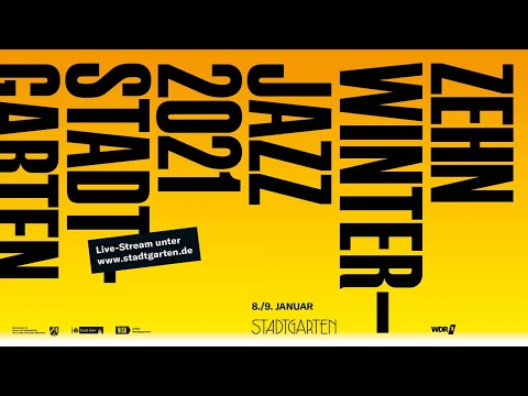 ((( LIVESTREAM))) ZEHN - winterjazz Köln 2021- 2.Tag