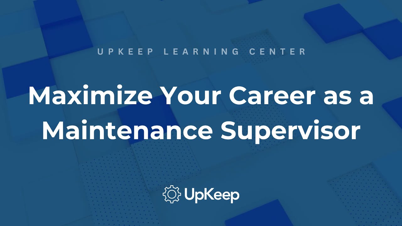 Understanding the Role of Maintenance Supervisors in an Organization – UpKeep