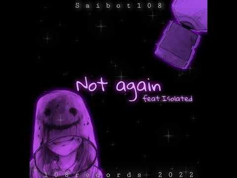 Saibot108 - Not again (feat. isolated) (prod. by rx808)