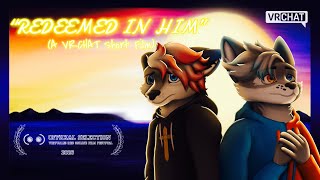 MSPT: “REDEEMED IN HIM” | (A VRChat Short Film)