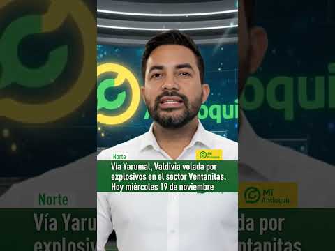#NORTE | VÍA A COSTA DESTRUIDA POR EXPLOSIÓN ENTRE YARUMAL Y VALDIVIA #MiAntioquia