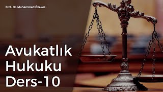 Prof. Dr. Muhammed Özekes - Avukatlık Hukuku Dersi-10: Avukatın Yüküml
