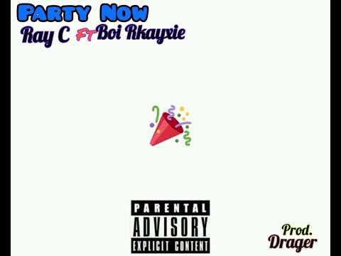 Ray C Montana ft Boi Rkayxie Party Now(official audio)