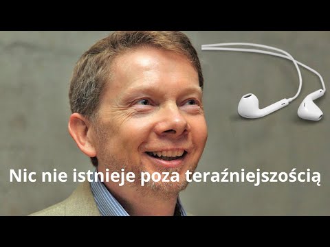 Eckhart Tolle | Klucz do wymiaru duchowego | Potęga teraźniejszości (rozdział 6)