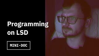 Programming on LSD