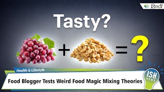 Food Blogger Tests Weird Food Magic Mixing Theories