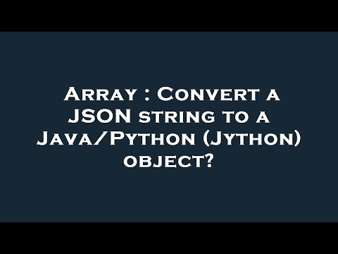 Array Convert A Json String To A Javapython Jython Object