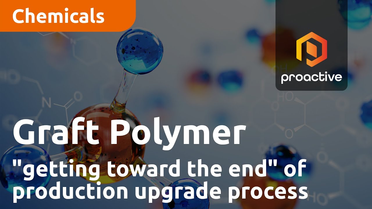 Graft Polymer "getting toward the end" of production upgrade process