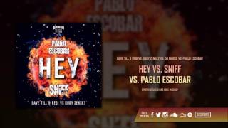 Hey vs. Sniff vs. Pablo Escobar (Dimitri Vegas &amp; Like Mike Mashup)