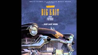 Big K.R.I.T.  Just Last Week (feat. Future)Full Song
