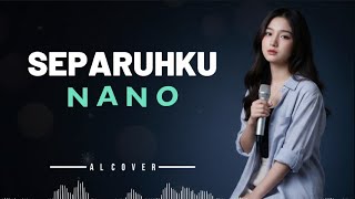 Download lagu MY HALF _ NANO _ By AL COVER mp3