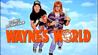 10 Things You Didn't Know About Wayne's World