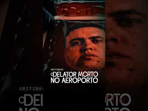 Gritzbach: o delator morto no aeroporto | Teaser