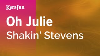 Oh Julie - Shakin&#39; Stevens | Karaoke Version | KaraFun