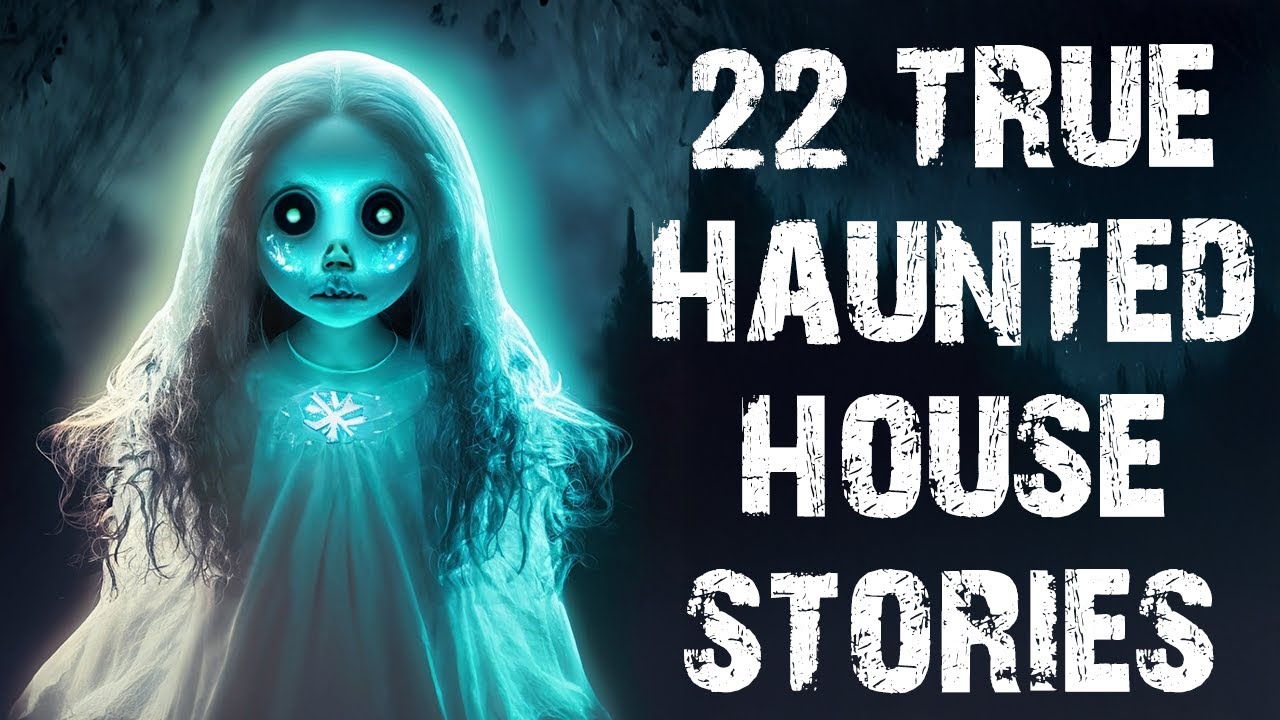 22 True Haunted House Scary Stories | Horror Stories To Fall Asleep To