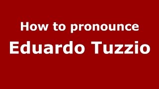 How to pronounce Eduardo Tuzzio