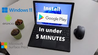 Install Google Play store on a Microsoft Surface Pro 4 in under 5 minutes
