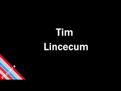 How to Pronounce Tim Lincecum