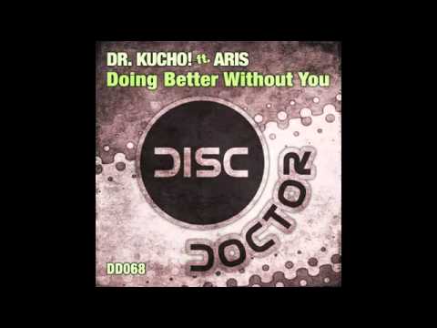 Dr  Kucho! feat Aris   Doing Better Without You (Awesomix)