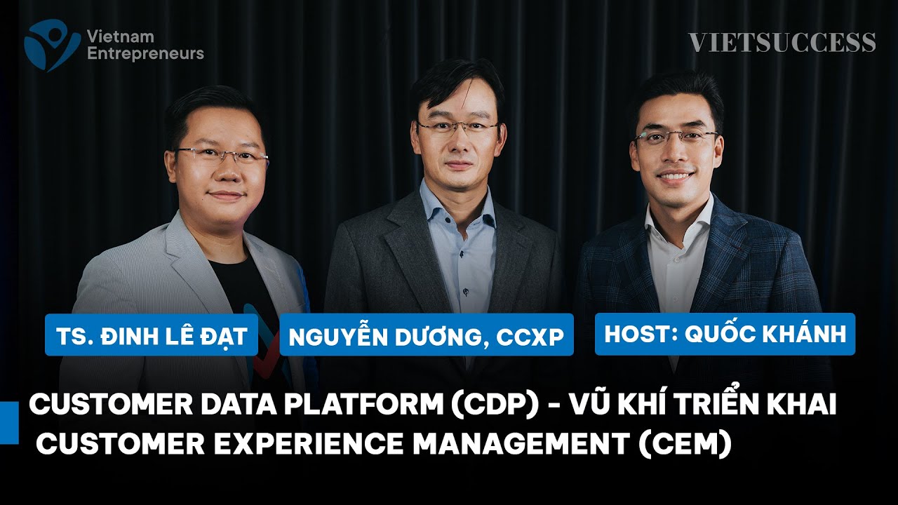 Customer Data Platform (CDP) – Vũ khí triển khai Customer Experience Management (CEM)
