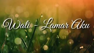 Download lagu Wali - lamar aku lirik mp3