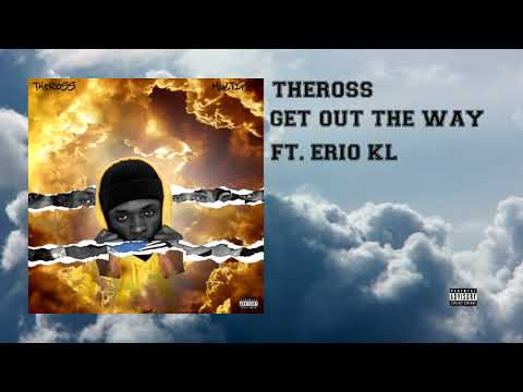 THEROSS - GET OUT THE WAY (GOTW) ft ERIO KL (MULTIPLE MIXTAPE)