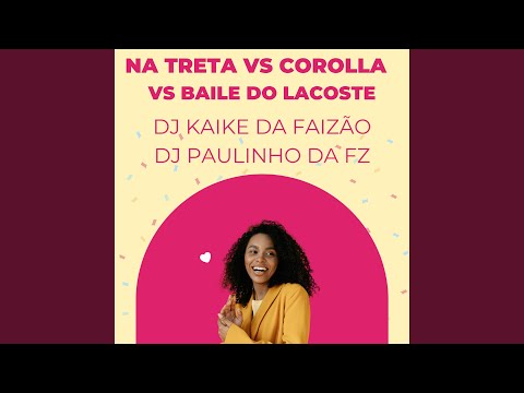 Na Treta Vs Corolla Vs Baile do Lacoste