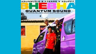 Shaunmusiq & Ftears X Xduppy - Bhebha (Quantum Sound) feat  Myztro, Mellow & Sleazy, Quayr Musiq