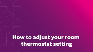 How to adjust your room thermostat setting