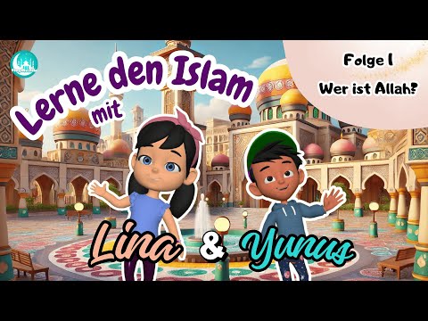Lerne den Islam mit Lina und Yunus - Folge 1 "Wer ist Allah?" | islamische Serie | islam cartoon