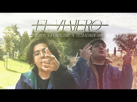 El Viajero - Mérida x Ferchosre x Tesla Da Cherry (Videoclip Oficial)