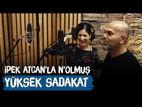 Yüksek Sadakat - İpek Atcan'la N'olmuş