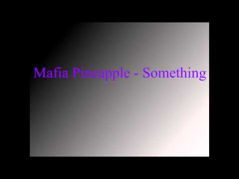 Mafia Pineapple - Something