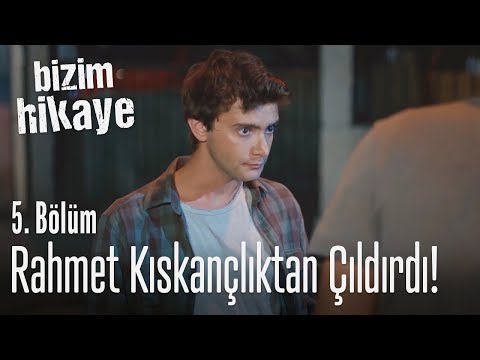 Rahmet kıskançlıktan çıldırdı! - Bizim Hikaye 5. Bölüm