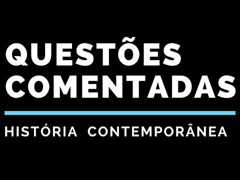 Questões Comentadas CESPE  -  História Contemporânea -  Concurso diplomacia