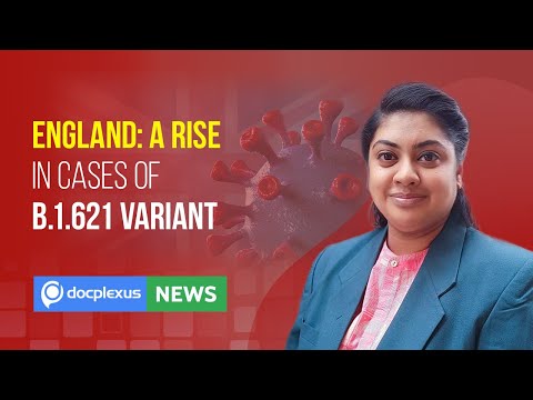 Increasing Cases of B.1.621 Variant in England, and More