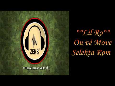Lil Ro - Ou vé move (selekta Rom) RR DJZEKS