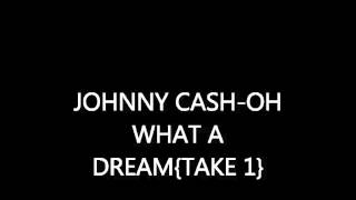 JOHNNY CASH-OH WHAT A DREAM-TAKE#1