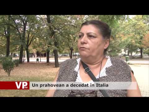 Un prahovean a decedat în Italia