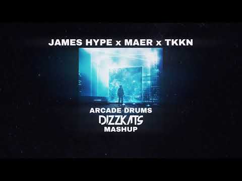 JAMES HYPE x MAER x TKKN - Arcade Drums (DIZZKATS MASHUP)