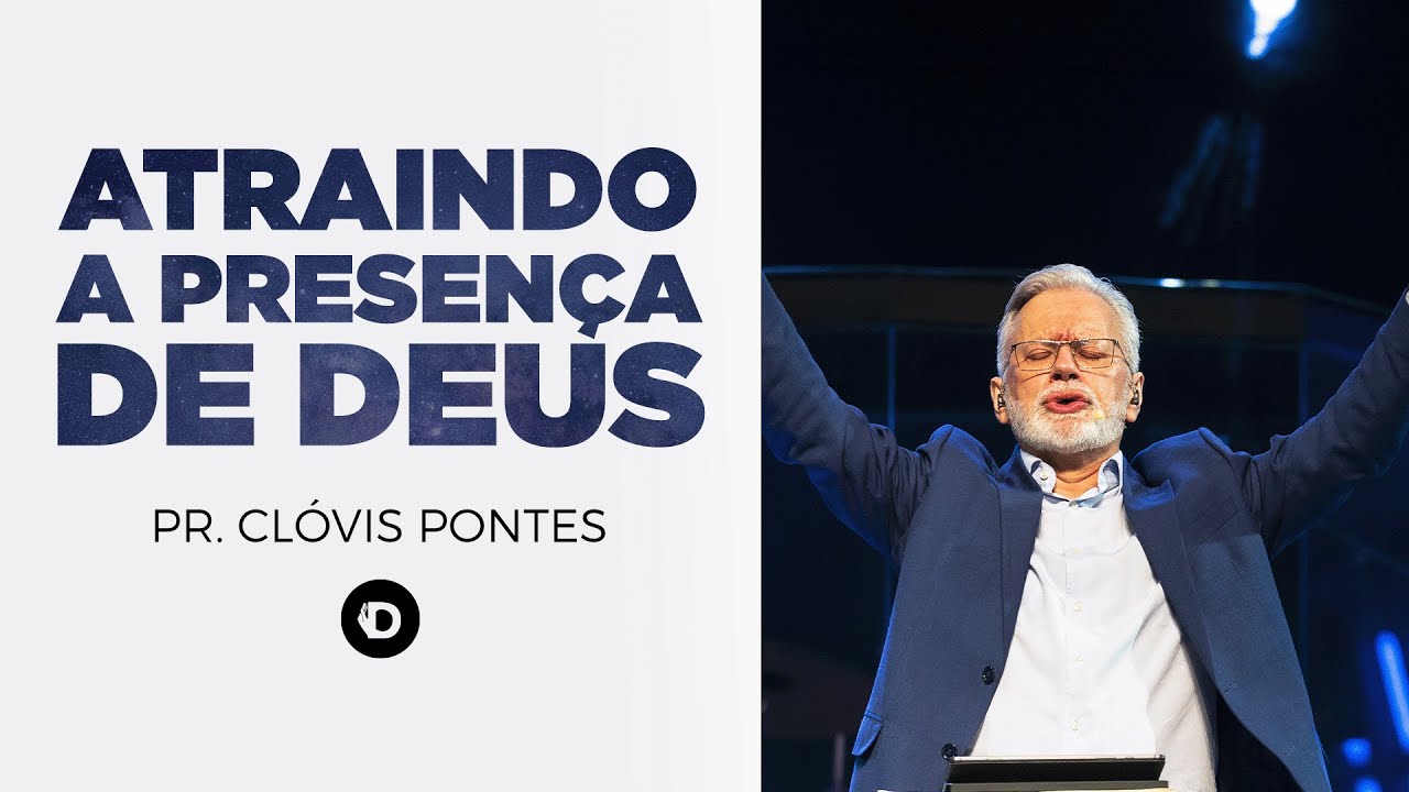 Atraindo a Presença de Deus | Pr. Clóvis Pontes | Casa de Deus