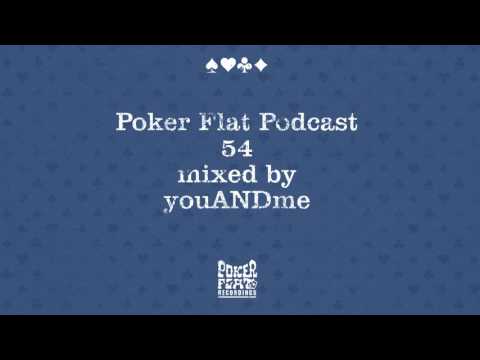 Poker Flat Podcast 54 mixed by youANDme