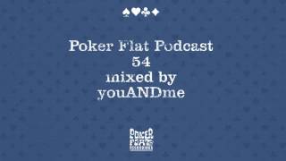 Poker Flat Podcast 54 mixed by youANDme