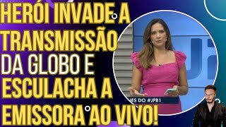 SENSACIONAL: herói invade transmissão da Globo e esculacha a emissora AO VIVO!