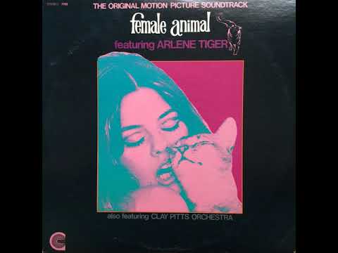 Arlene Tiger featuring Clay Pitts Orchestra - Female Animal, Pt. 1 (1970)